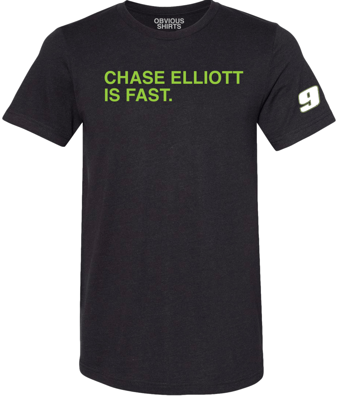 CHASE ELLIOTT IS FAST. - OBVIOUS SHIRTS