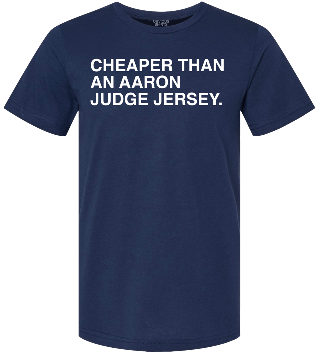 CHEAPER THAN AN AARON JUDGE JERSEY. - OBVIOUS SHIRTS