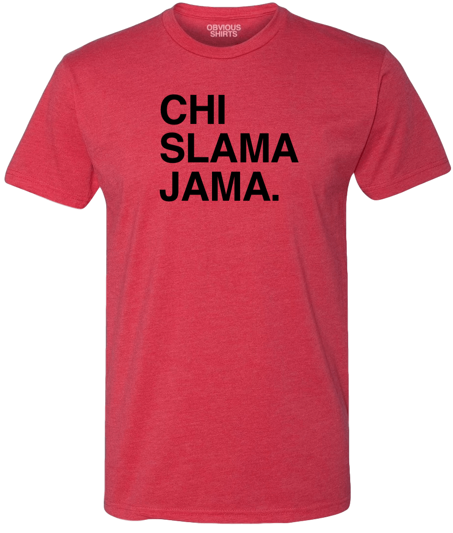CHI SLAMA JAMA. - OBVIOUS SHIRTS.