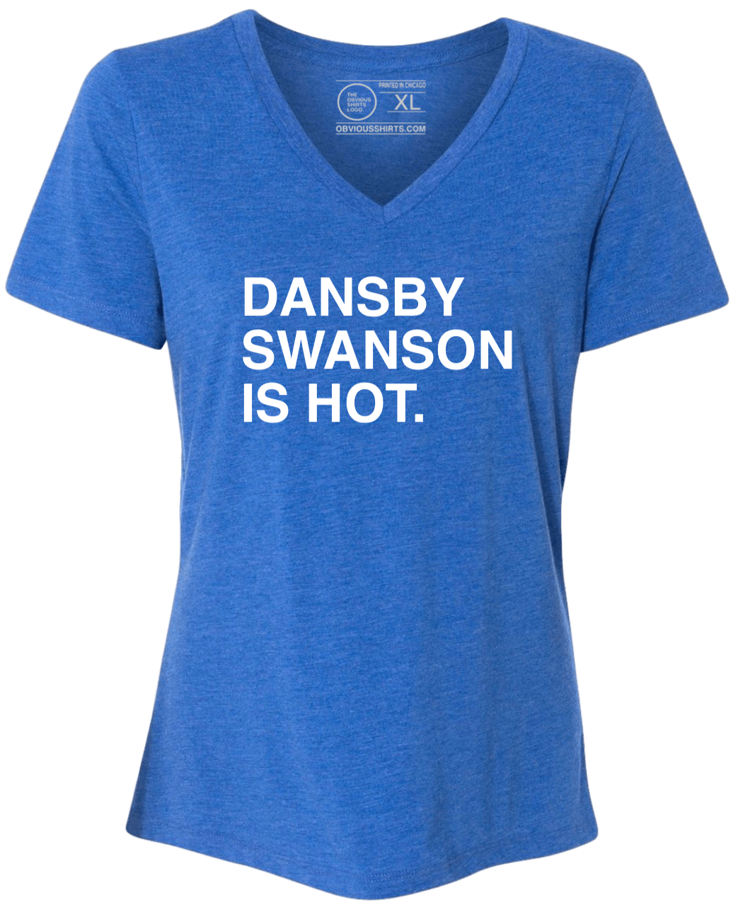 DANSBY SWANSON IS HOT. (V-NECK) - OBVIOUS SHIRTS