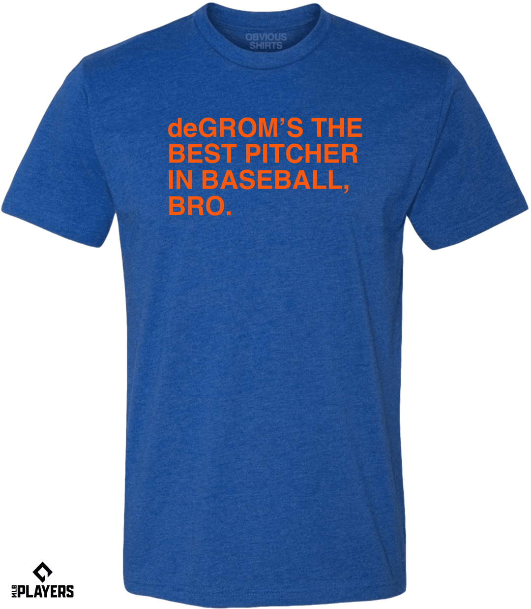 deGROM’S THE BEST PITCHER IN BASEBALL, BRO. - OBVIOUS SHIRTS.