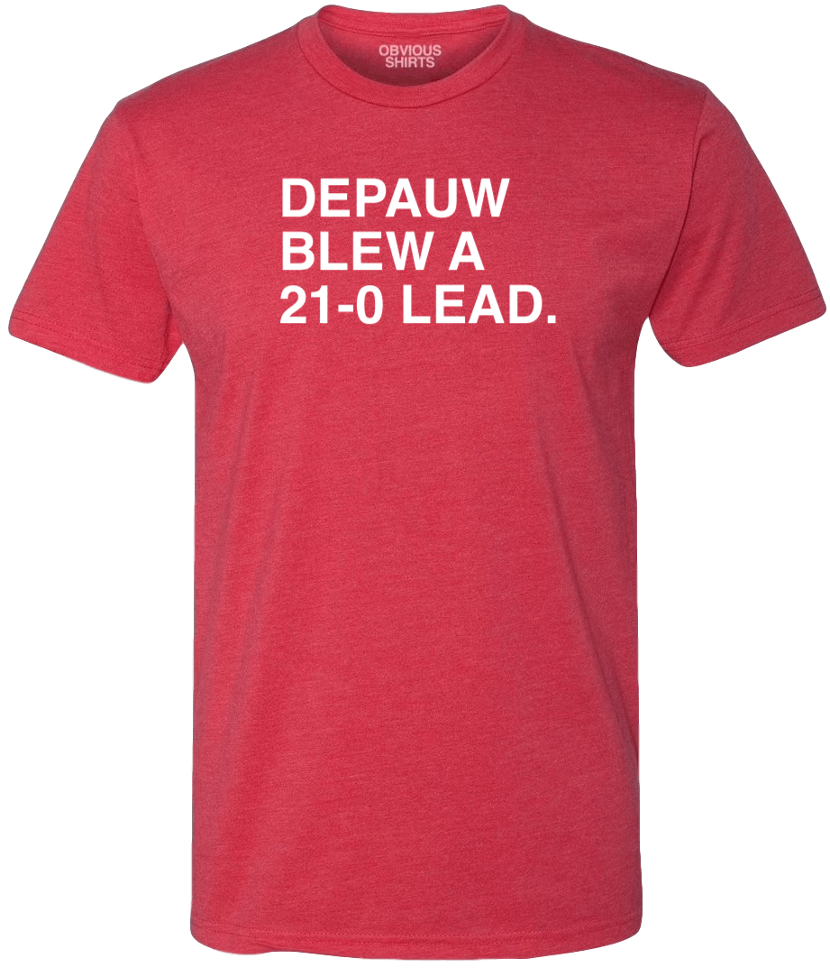 DEPAUW BLEW A 21-0 LEAD. - OBVIOUS SHIRTS.
