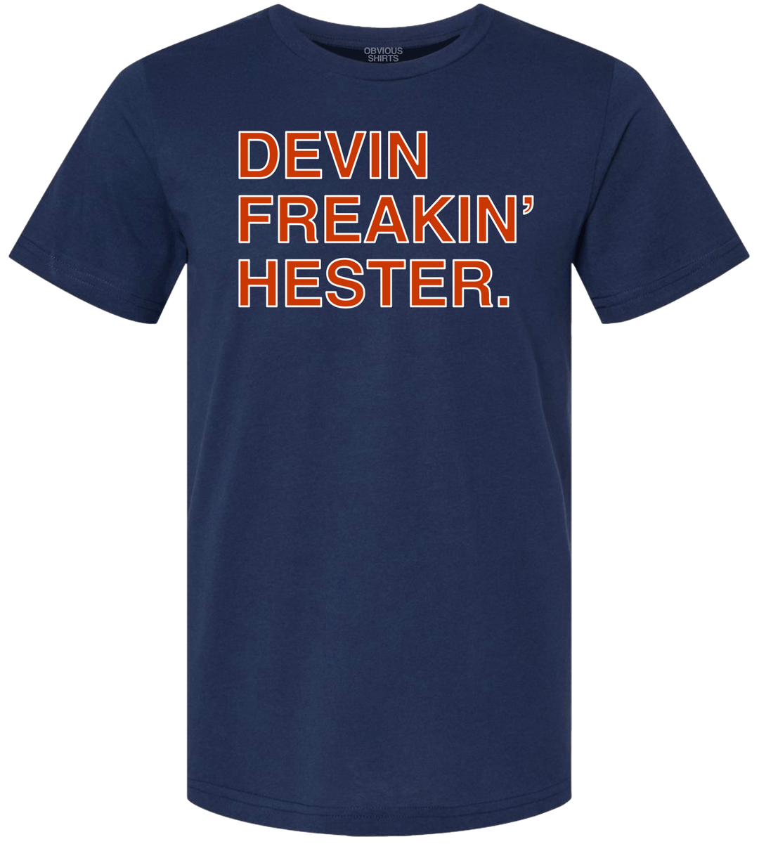 DEVIN FREAKIN' HESTER. - OBVIOUS SHIRTS