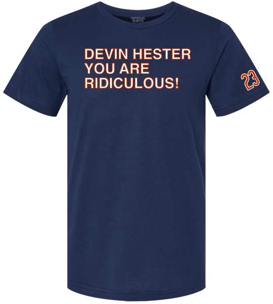 DEVIN HESTER YOU ARE RIDICULOUS! - OBVIOUS SHIRTS