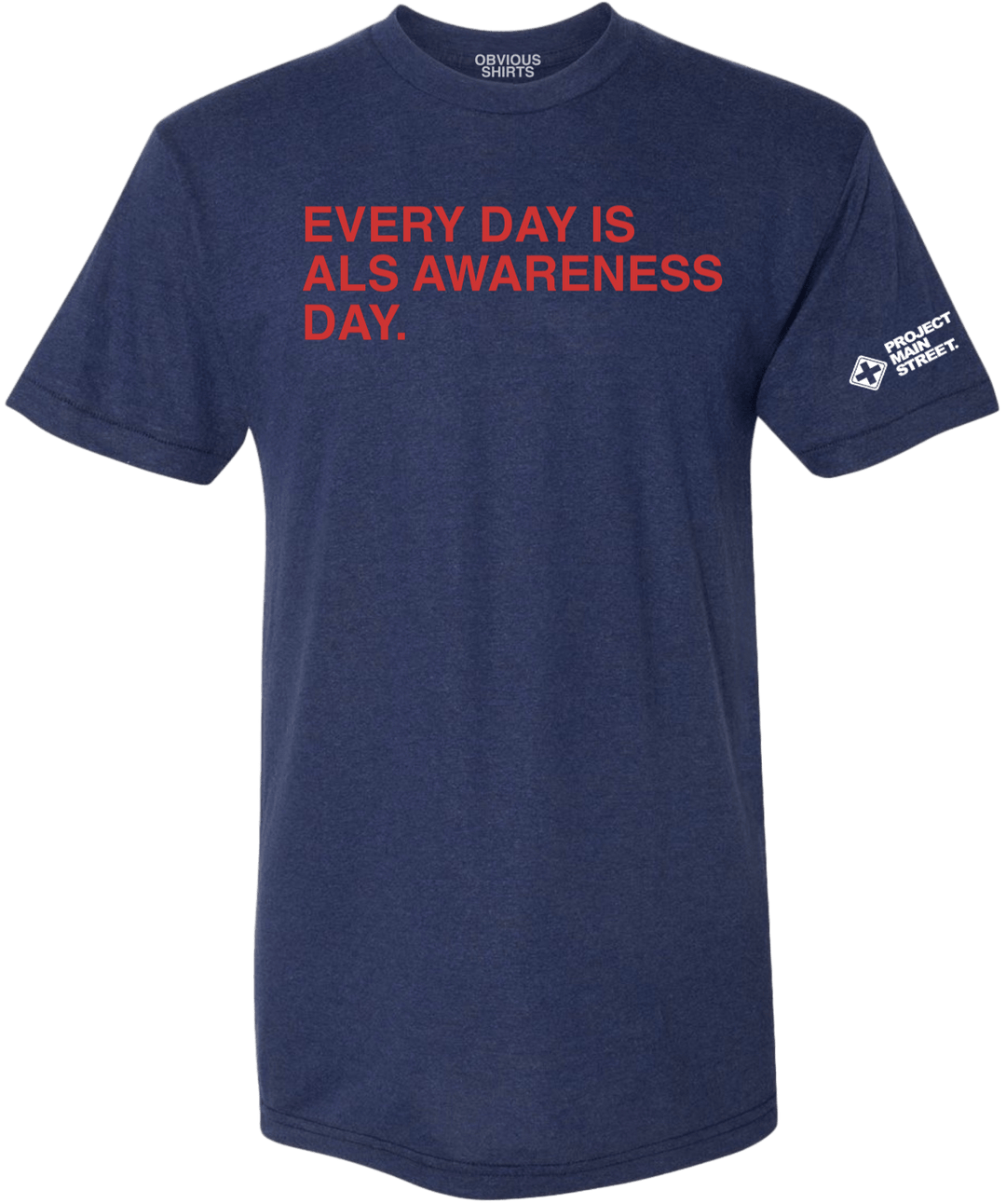 EVERY DAY IS ALS AWARENESS DAY. - OBVIOUS SHIRTS.