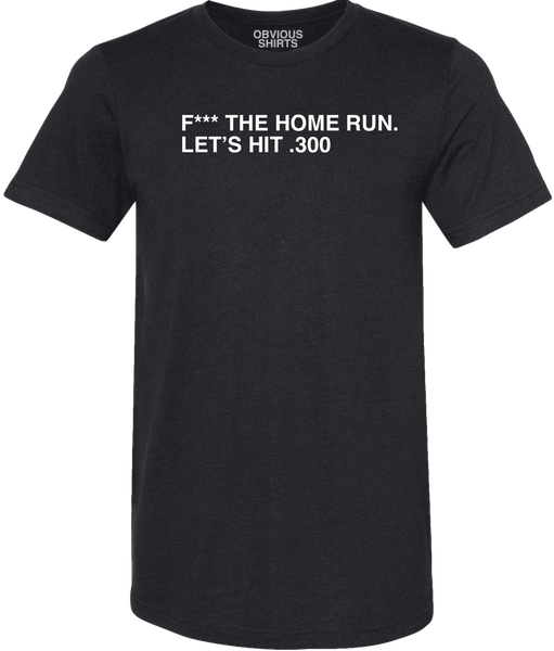 I HIT A HOMERUN T-Shirt