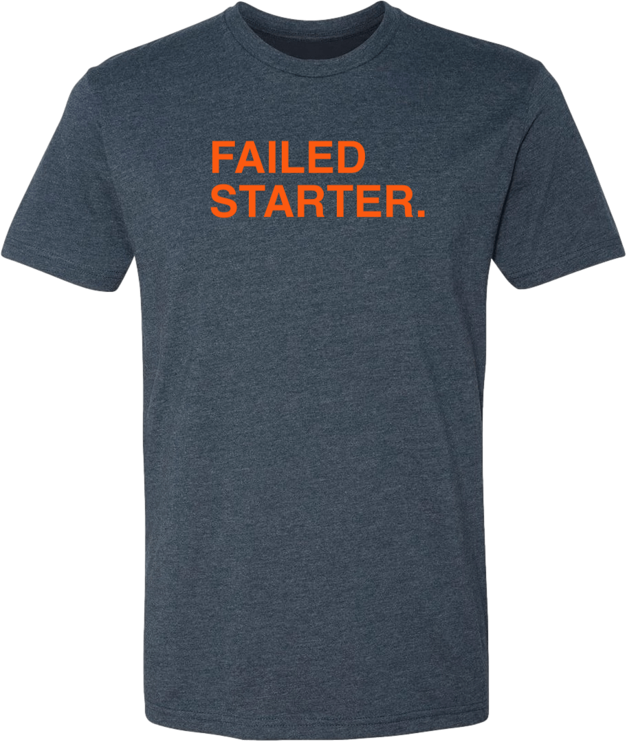 FAILED STARTER. - OBVIOUS SHIRTS.