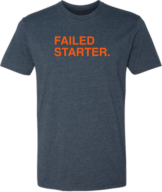 FAILED STARTER. - OBVIOUS SHIRTS.