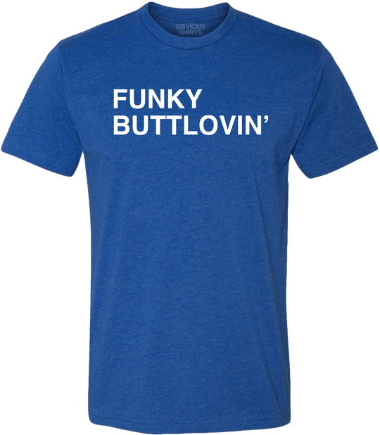 FUNKY BUTTLOVIN' - OBVIOUS SHIRTS