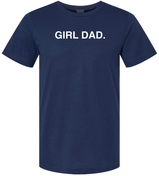 GIRL DAD. - OBVIOUS SHIRTS