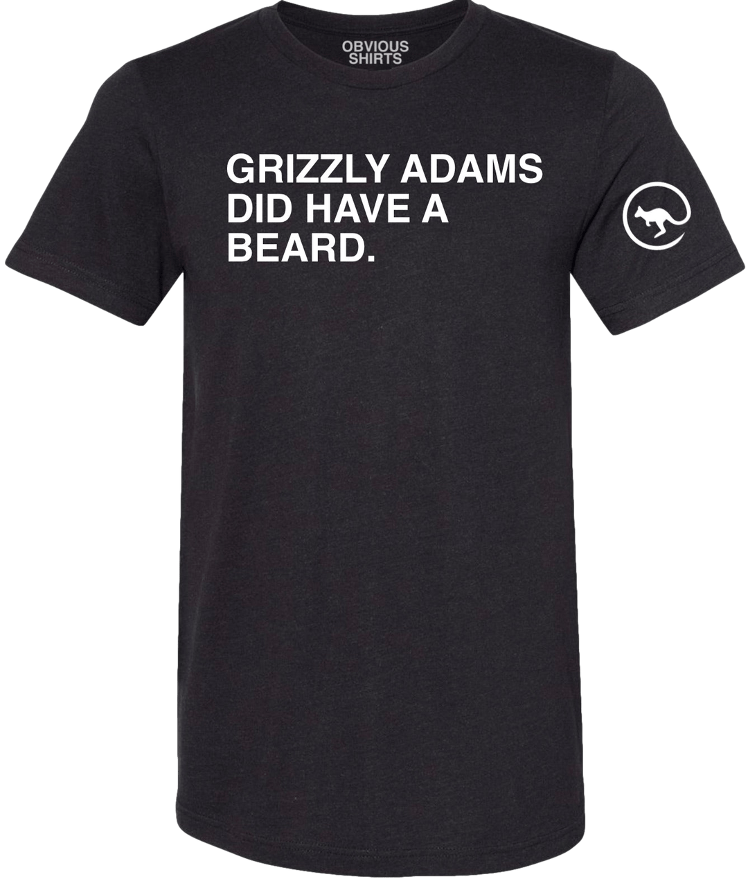 GRIZZLY ADAMS DID HAVE A BEARD (BLACK) - OBVIOUS SHIRTS