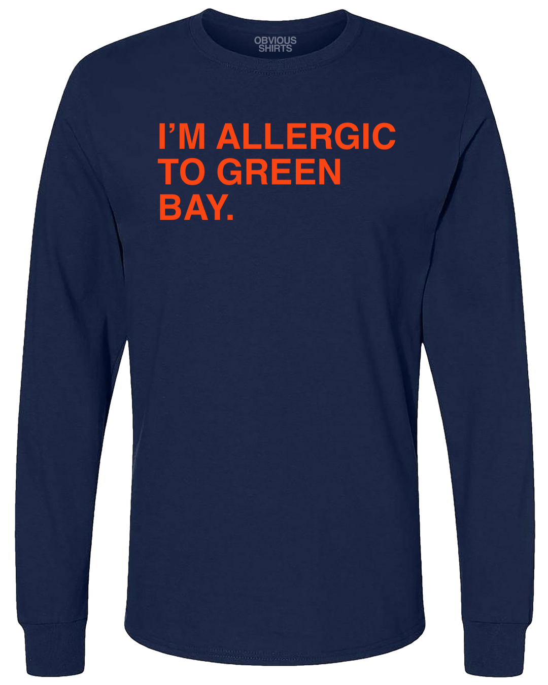 I'M ALLERGIC TO GREEN BAY. (LONG SLEEVE) - OBVIOUS SHIRTS