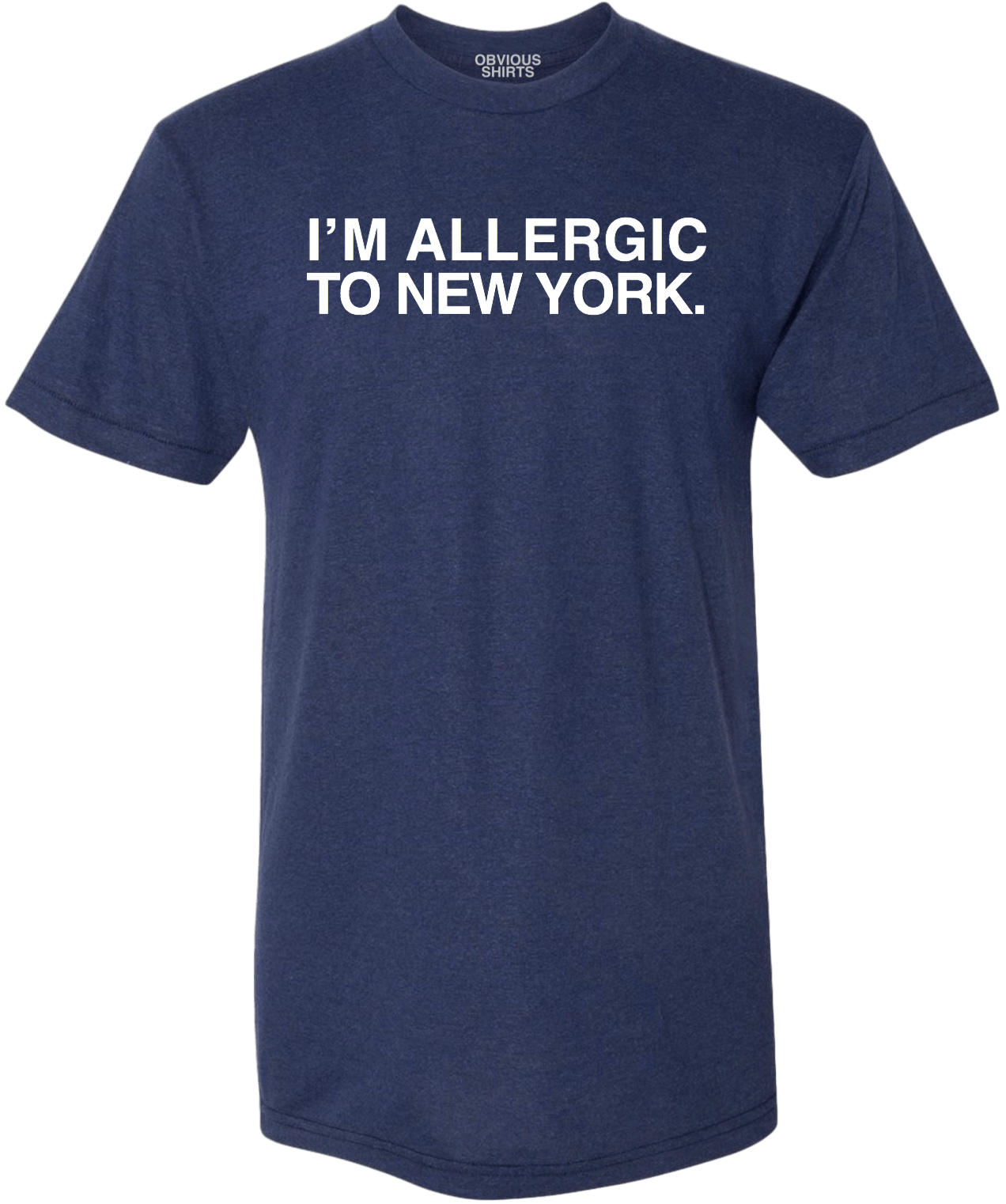 I'M ALLERGIC TO NEW YORK. OBVIOUS SHIRTS.