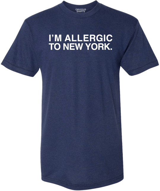 I'M ALLERGIC TO NEW YORK. - OBVIOUS SHIRTS.