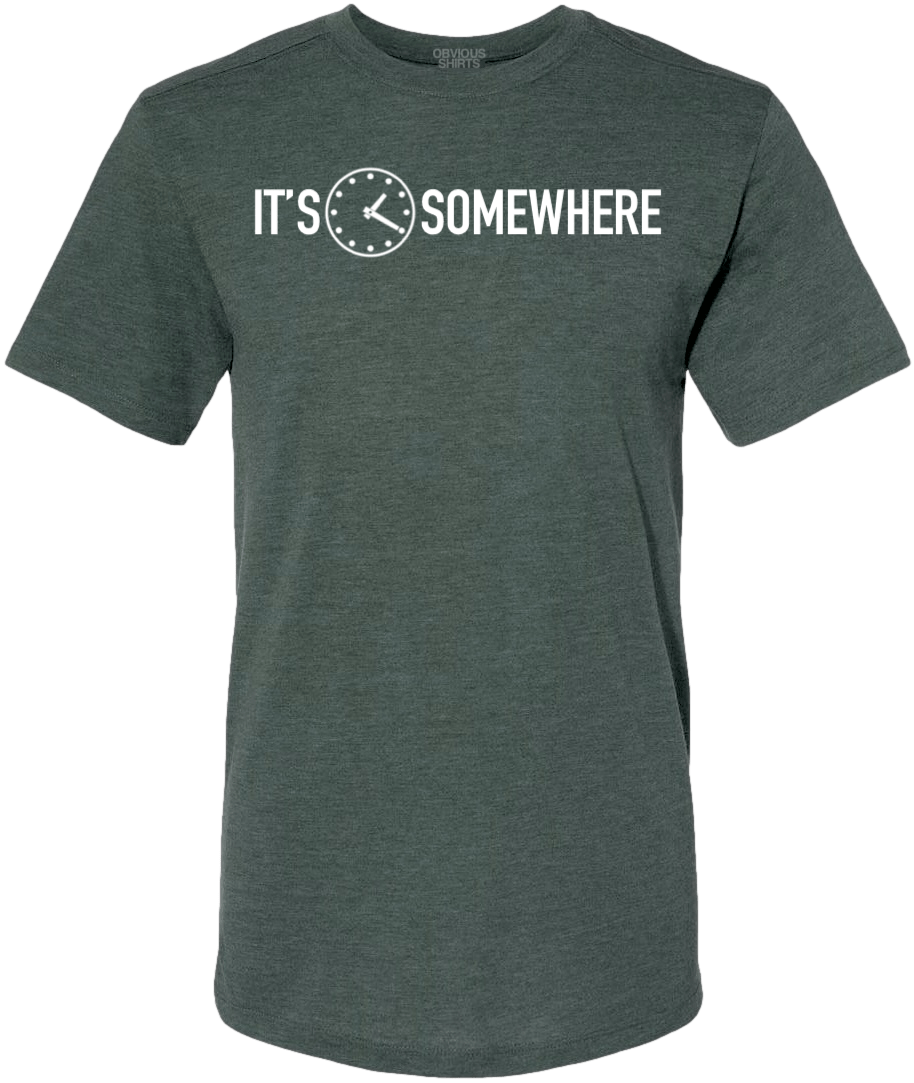 IT'S 1:20 SOMEWHERE. - OBVIOUS SHIRTS