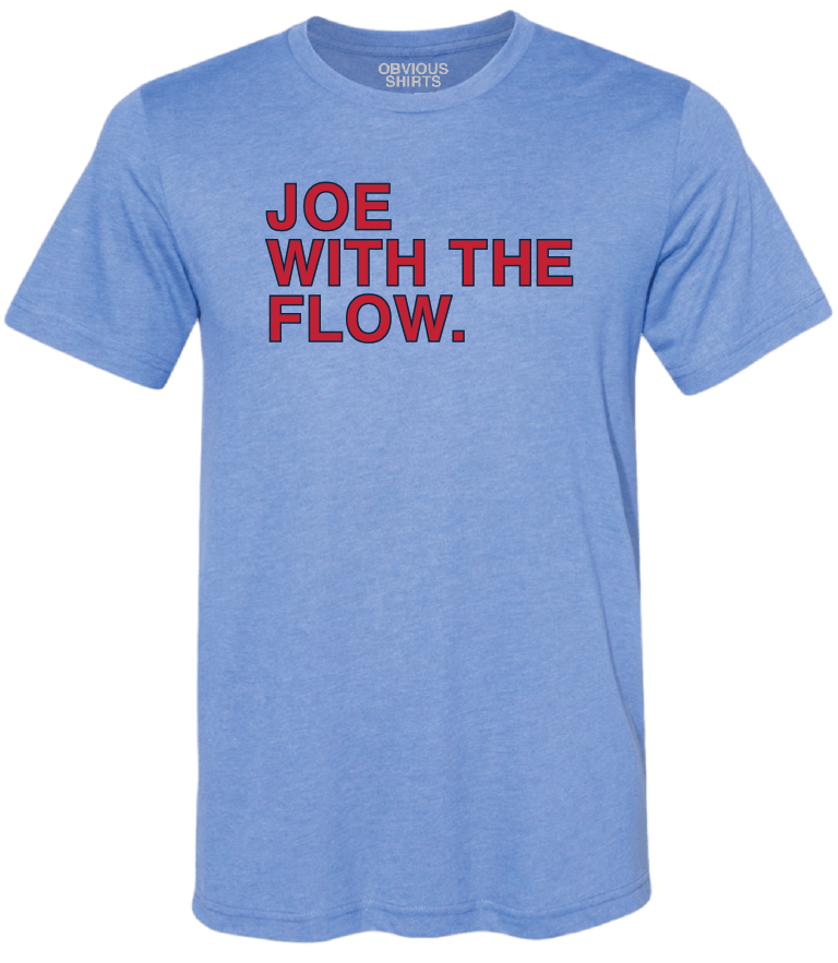 JOE WITH THE FLOW. - OBVIOUS SHIRTS.