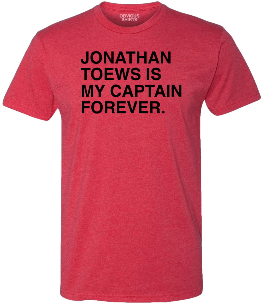 JONATHAN TOEWS IS MY CAPTAIN FOREVER (RED) - OBVIOUS SHIRTS