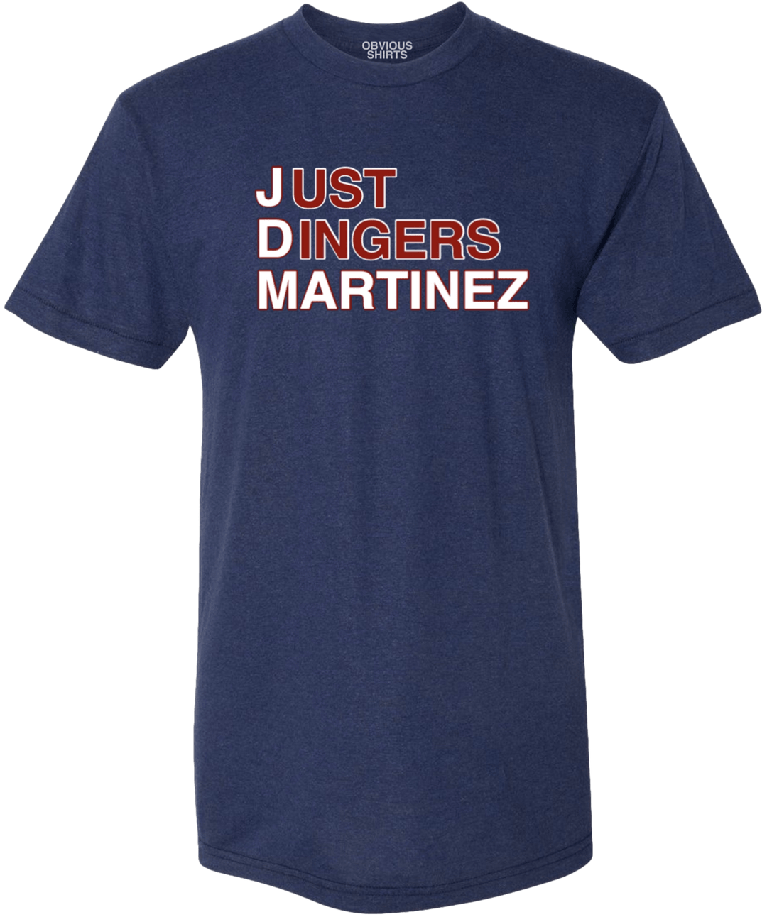 JUST DINGERS MARTINEZ - OBVIOUS SHIRTS.