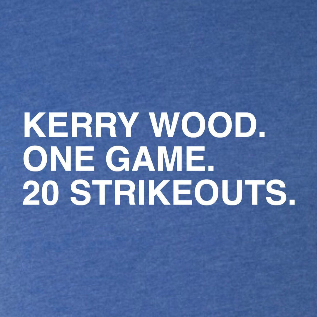 KERRY WOOD. ONE GAME. 20 STRIKEOUTS. (WOMEN'S CREW) - OBVIOUS SHIRTS.