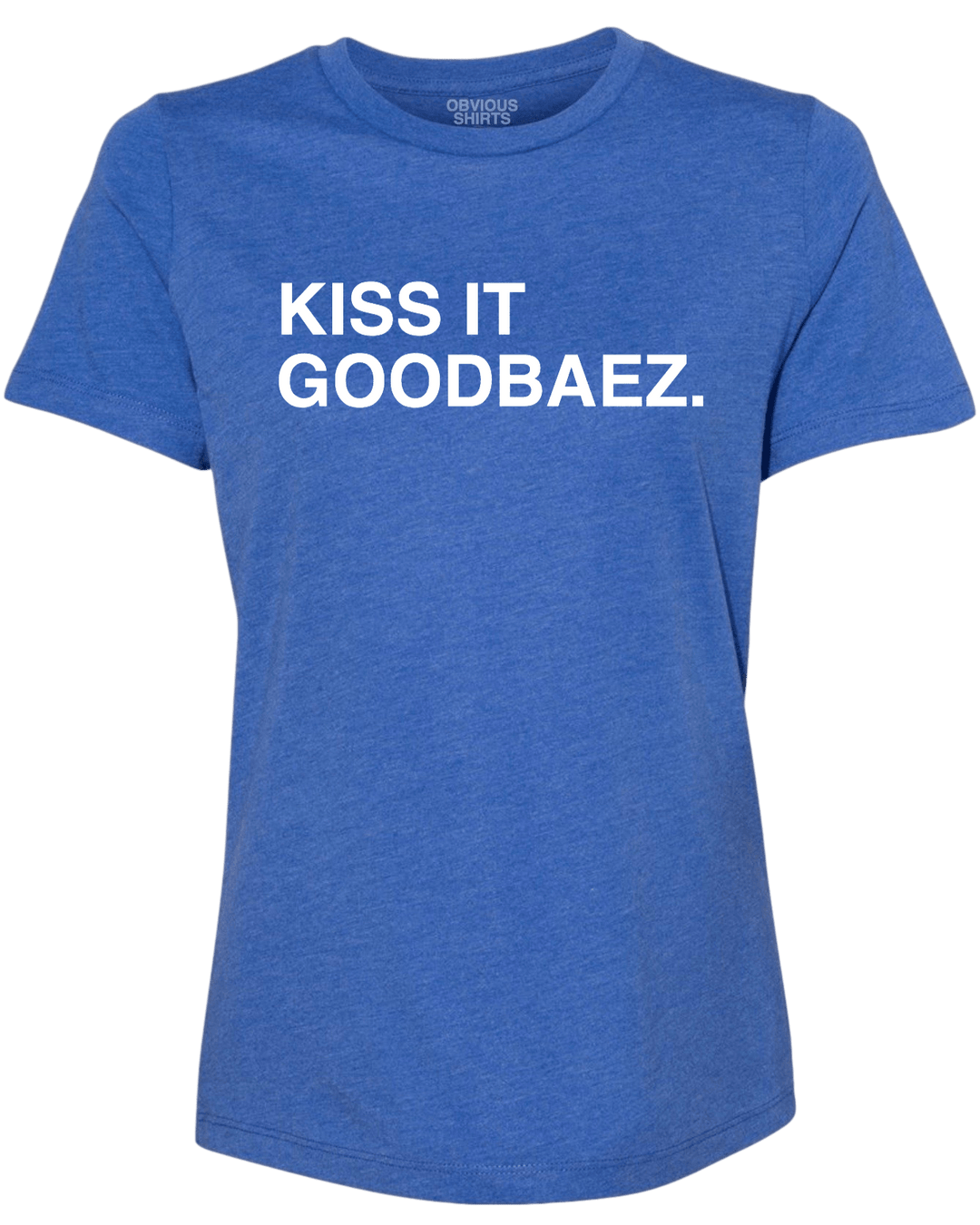 KISS IT GOODBAEZ. (WOMEN'S CREW) - OBVIOUS SHIRTS.