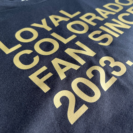LOYAL COLORADO FAN SINCE 2023. - OBVIOUS SHIRTS