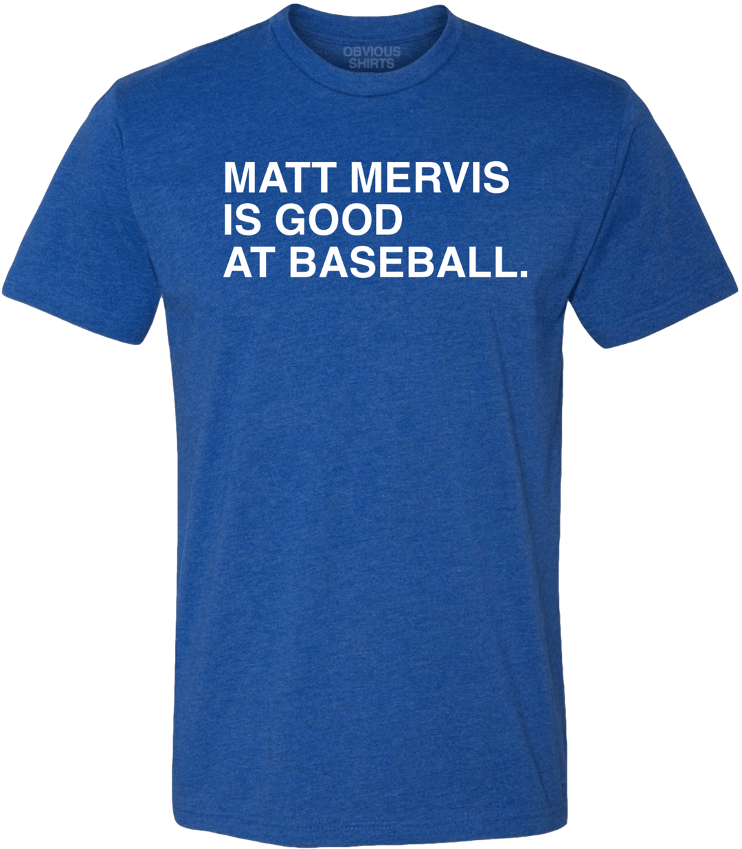 MATT MERVIS IS GOOD AT BASEBALL. - OBVIOUS SHIRTS