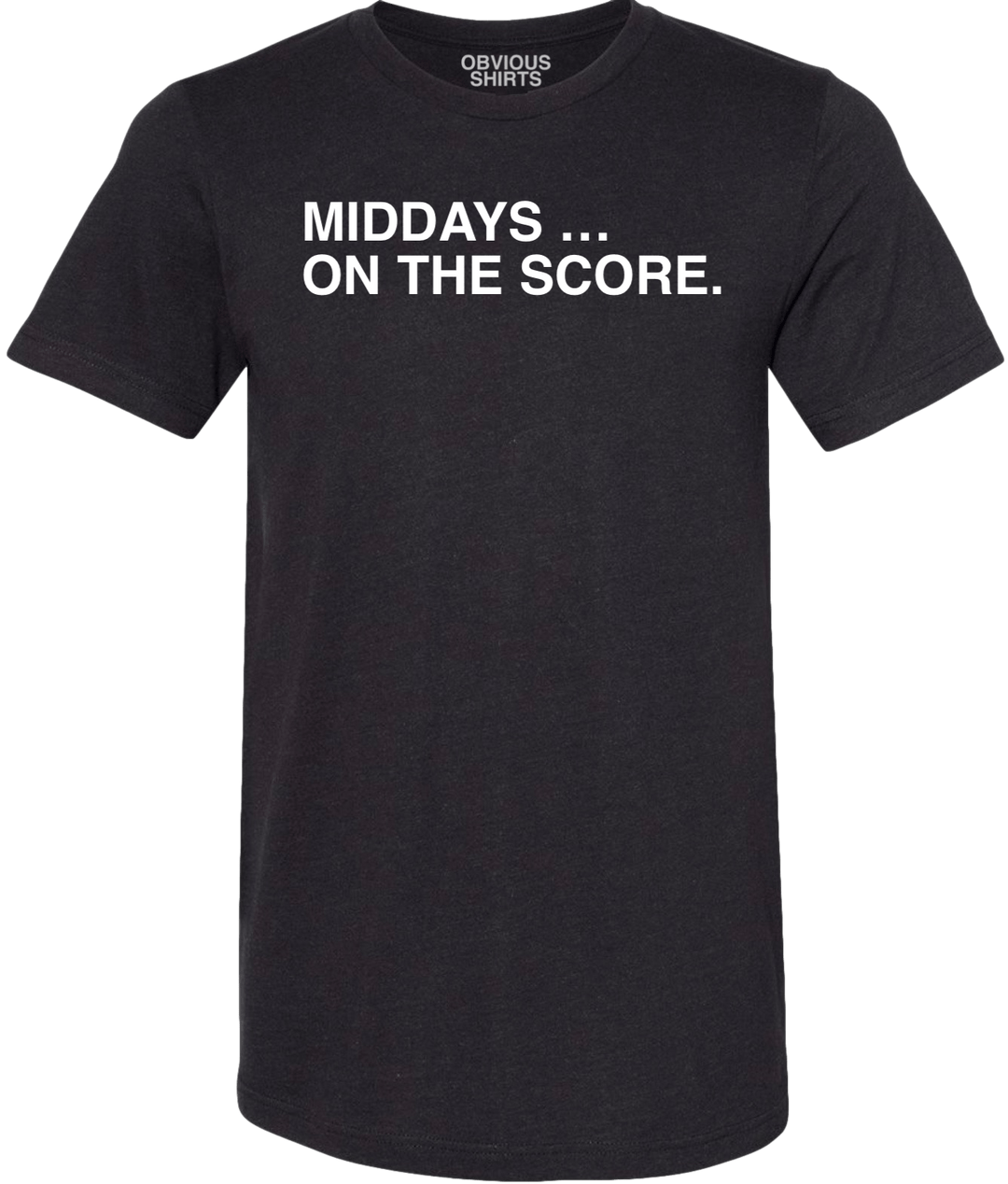 MIDDAYS...ON THE SCORE. (BLACK) - OBVIOUS SHIRTS