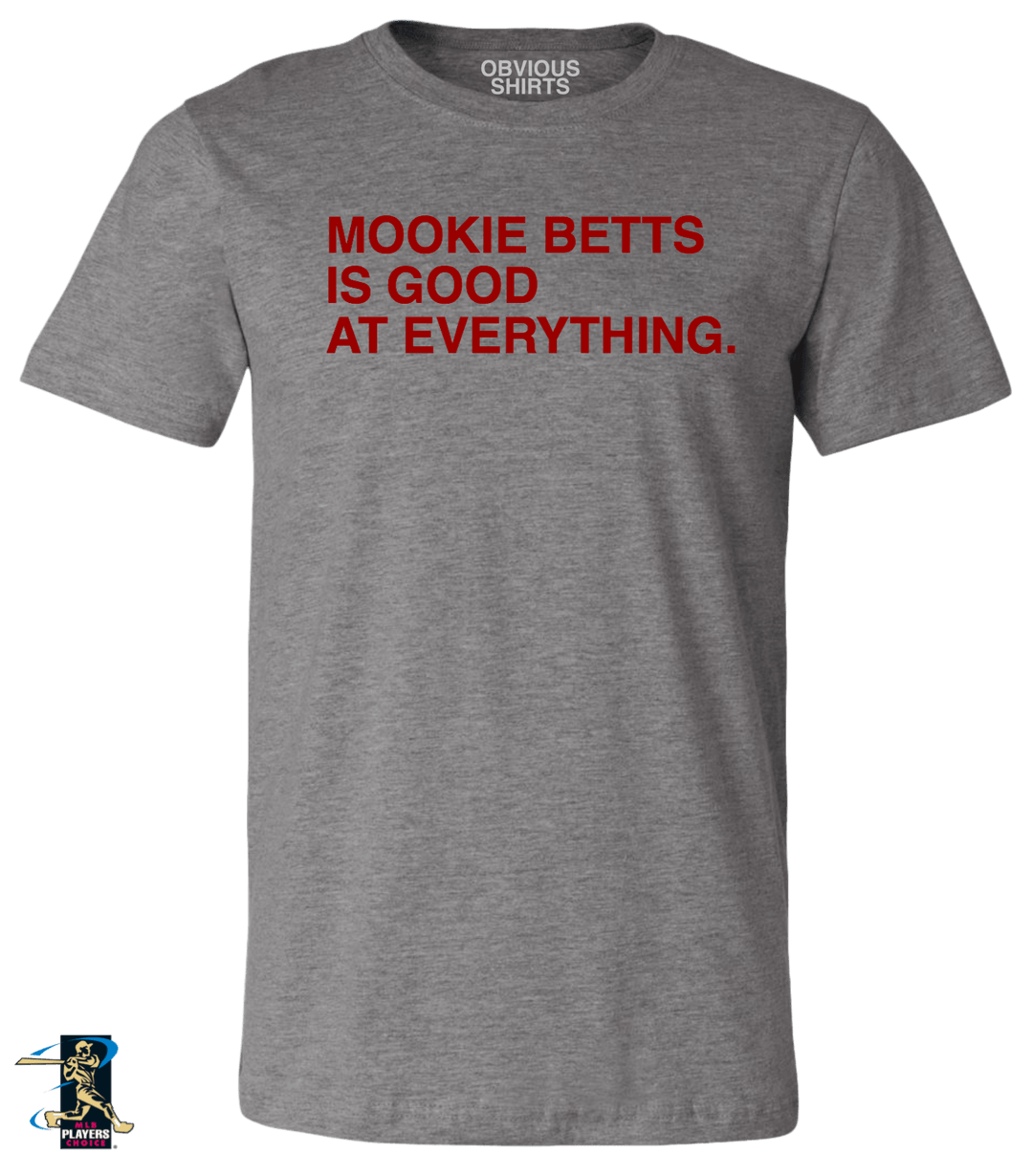 MOOKIE BETTS IS GOOD AT EVERYTHING. - OBVIOUS SHIRTS.