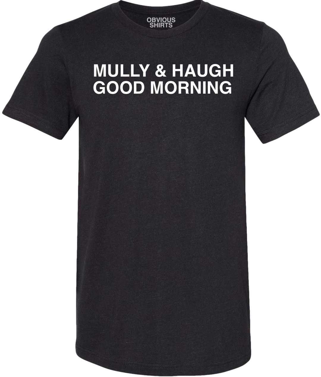 MULLY & HAUGH GOOD MORNING. (BLACK) - OBVIOUS SHIRTS