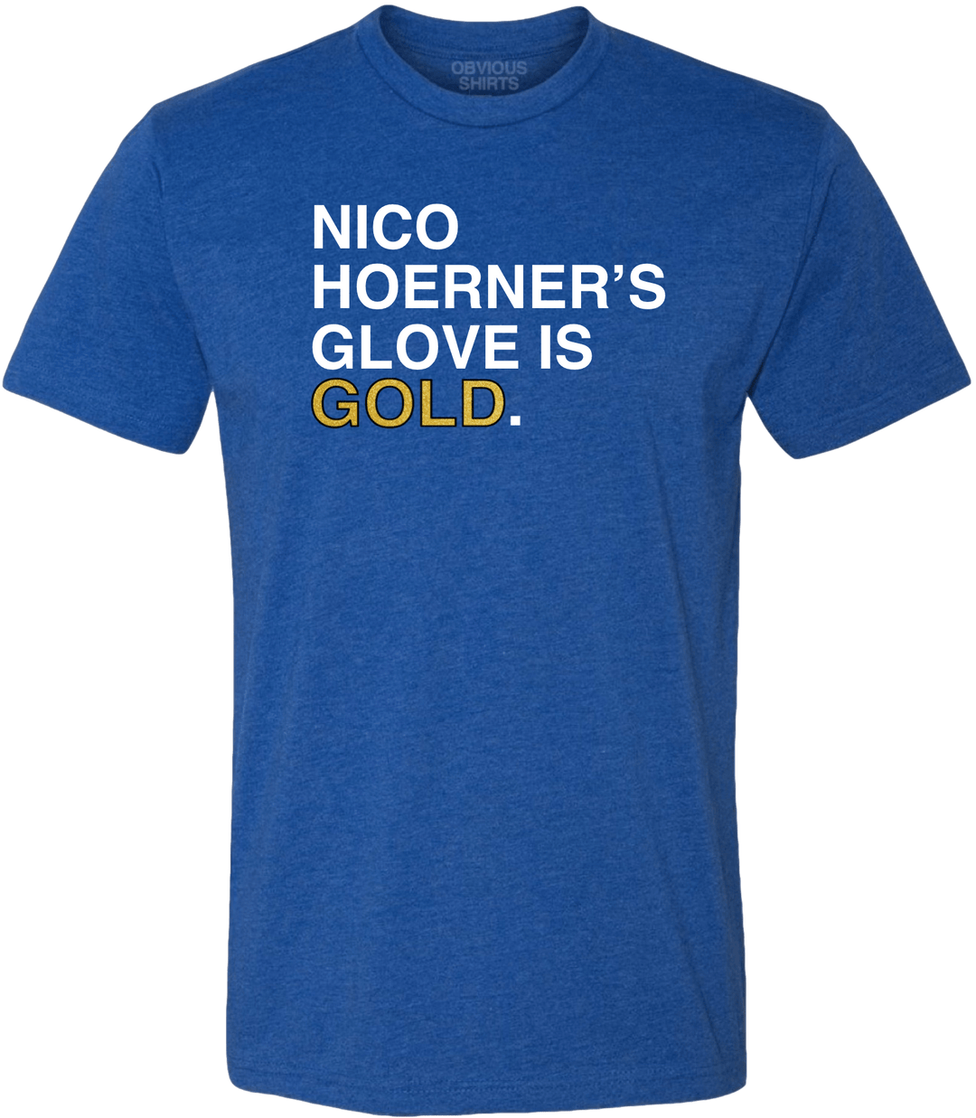 NICO HOERNER'S GLOVE IS GOLD. - OBVIOUS SHIRTS