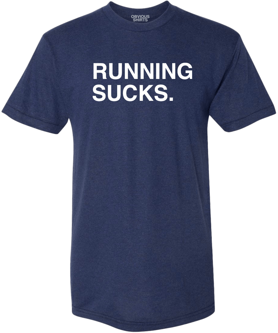 RUNNING SUCKS. - OBVIOUS SHIRTS.