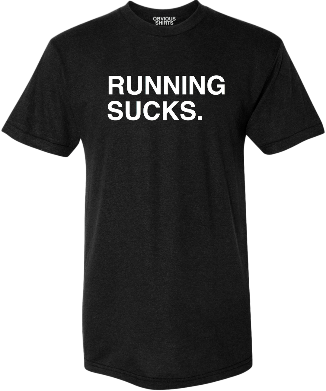 RUNNING SUCKS. OBVIOUS SHIRTS