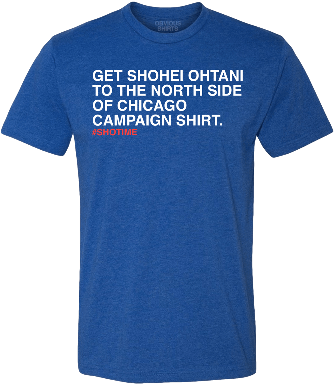 SHOHEI OHTANI TO THE NORTHSIDE CAMPAIGN SHIRT. - OBVIOUS SHIRTS