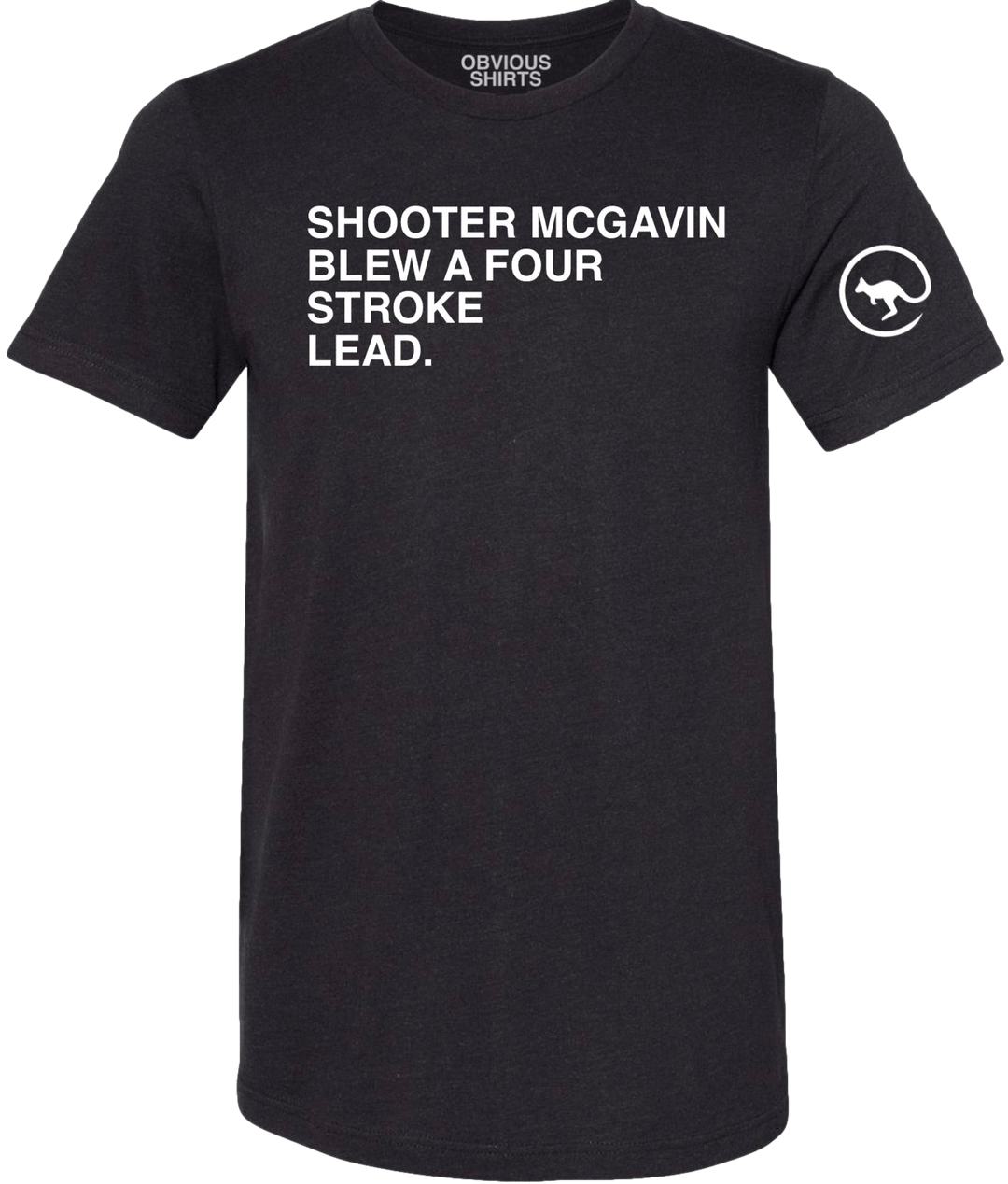 SHOOTER BLEW A FOUR STROKE LEAD (BLACK) - OBVIOUS SHIRTS