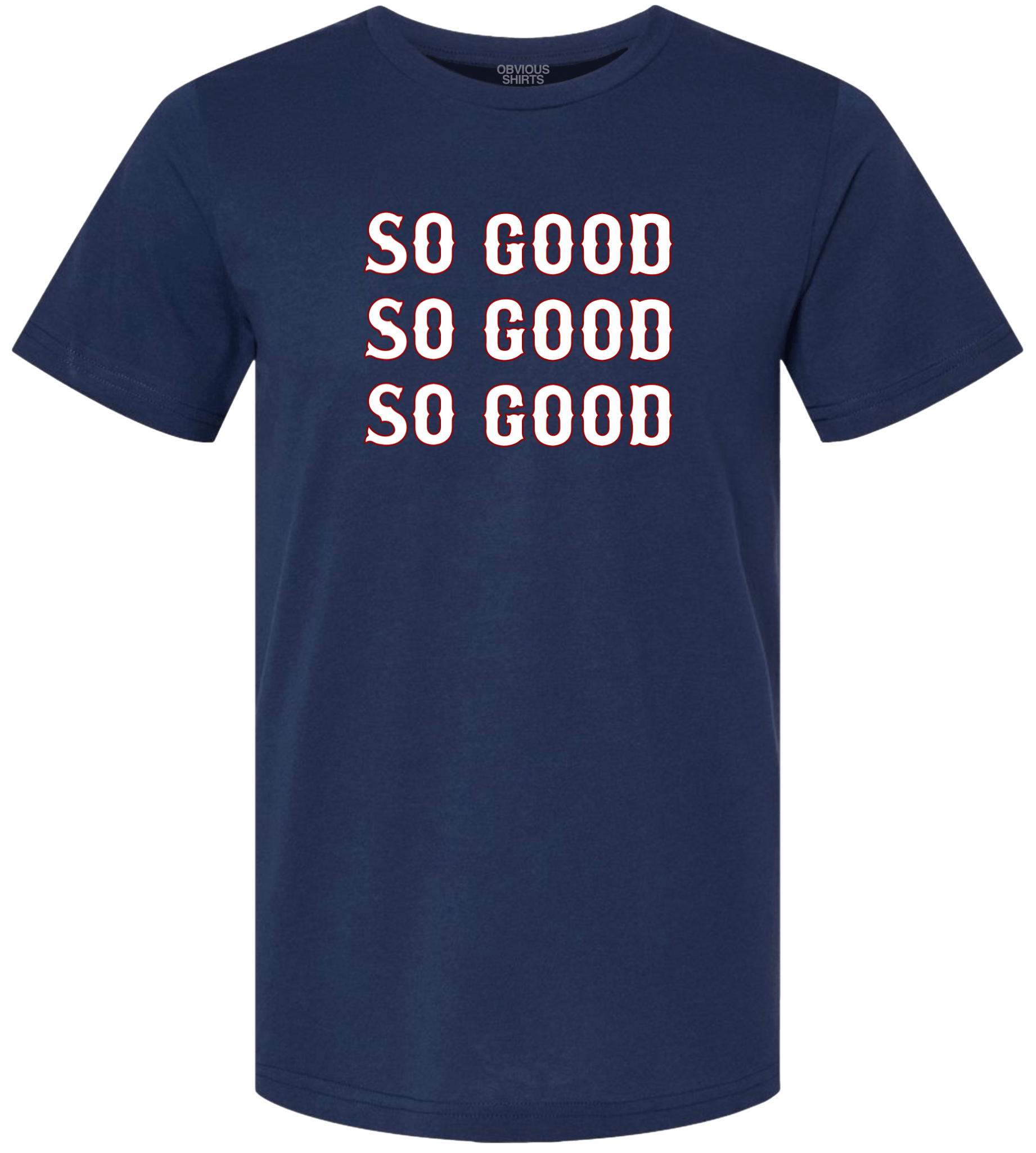 SO GOOD. | OBVIOUS SHIRTS.