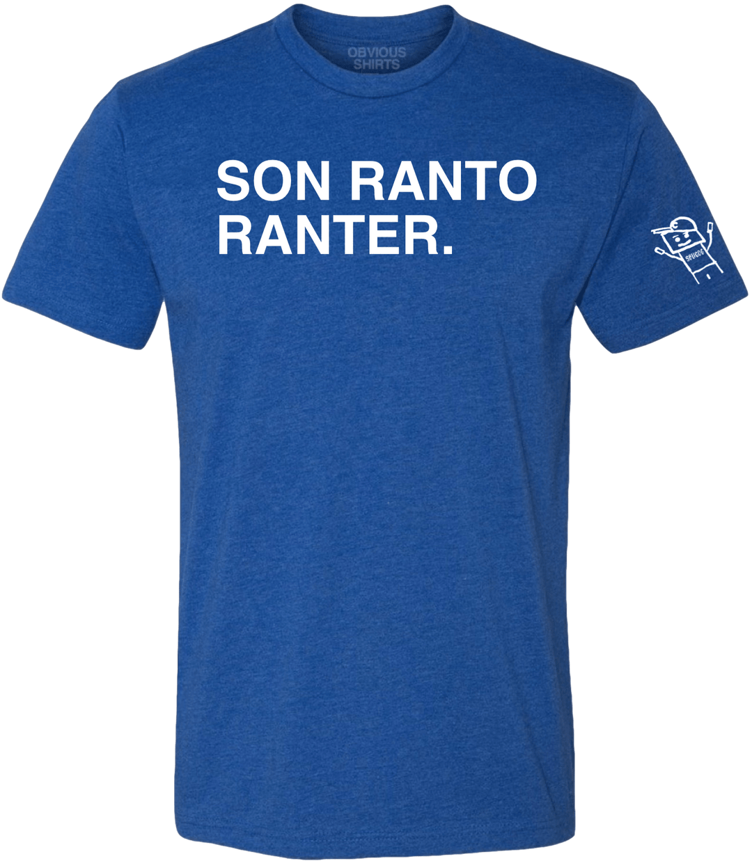 SON RANTO RANTER. - OBVIOUS SHIRTS
