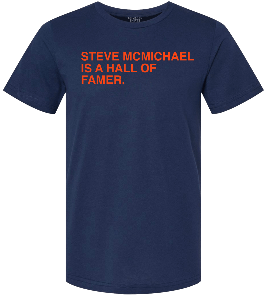 STEVE MCMICHAEL IS A HALL OF FAMER. - OBVIOUS SHIRTS