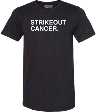 STRIKEOUT CANCER. (100% DONATED) - OBVIOUS SHIRTS