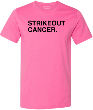 STRIKEOUT CANCER. (100% DONATED) - OBVIOUS SHIRTS