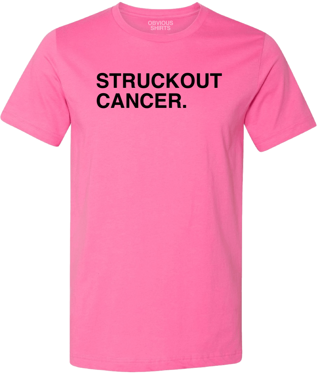 STRUCKOUT CANCER. (100% DONATED) - OBVIOUS SHIRTS