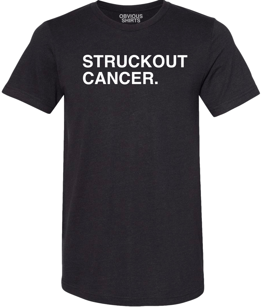 STRUCKOUT CANCER. (100% DONATED) - OBVIOUS SHIRTS
