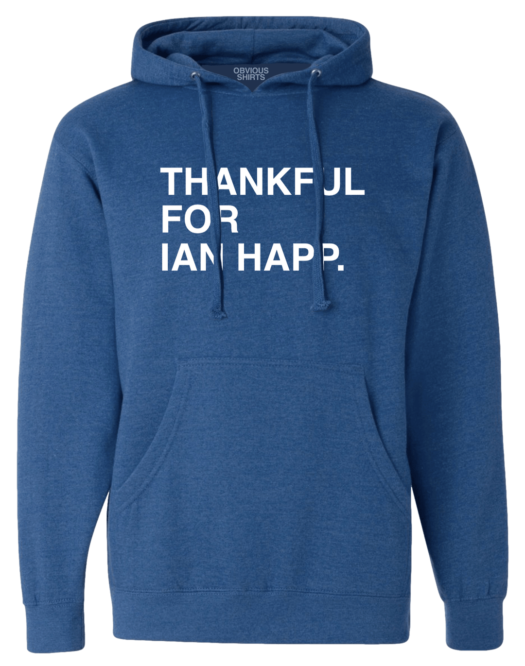 THANKFUL FOR IAN HAPP. (HOODED SWEATSHIRT) - OBVIOUS SHIRTS