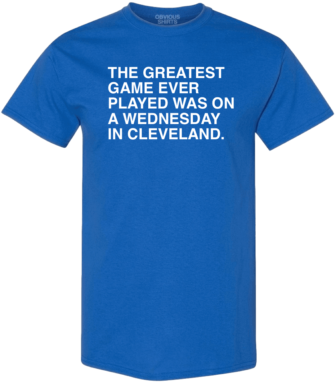 THE GREATEST GAME EVER PLAYED. (BIG & TALL) - OBVIOUS SHIRTS.