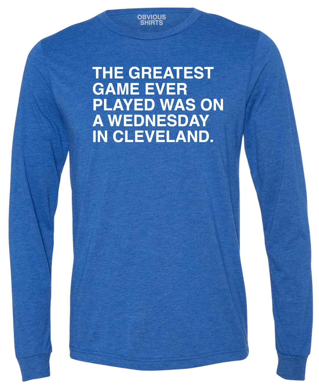 THE GREATEST GAME EVER PLAYED. (LONG SLEEVE) - OBVIOUS SHIRTS.