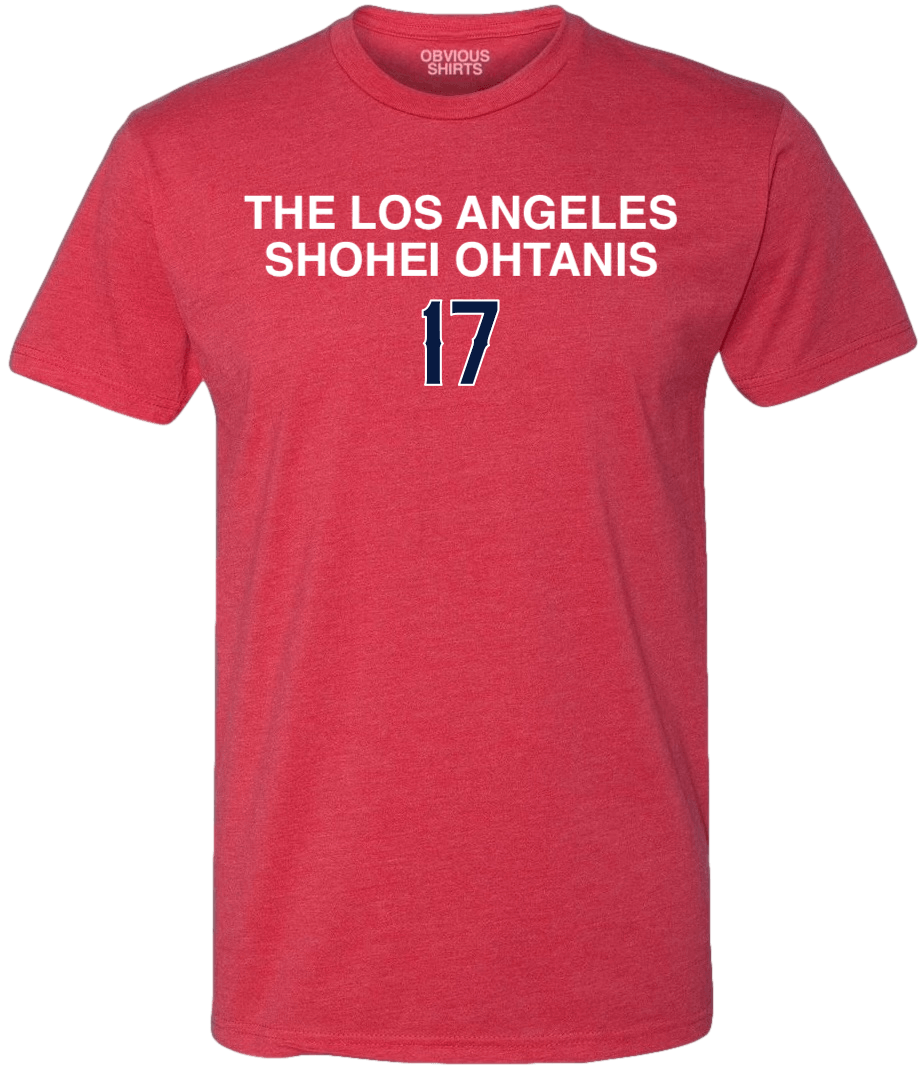 THE LOS ANGELES SHOHEI OHTANIS. - OBVIOUS SHIRTS