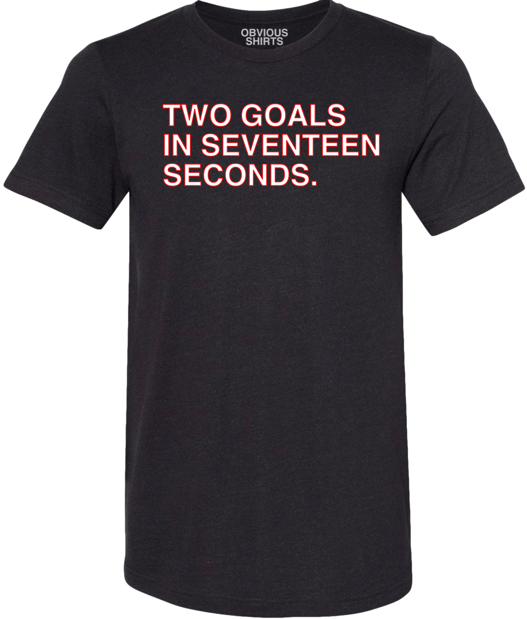 TWO GOALS IN SEVENTEEN SECONDS. (BLACK) - OBVIOUS SHIRTS