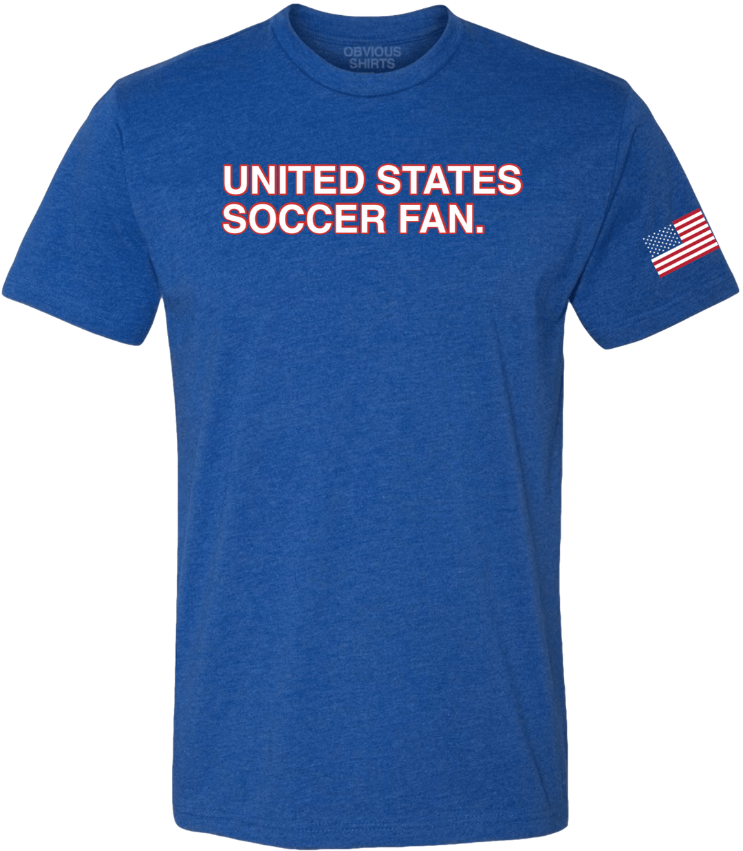 UNITED STATES SOCCER FAN. - OBVIOUS SHIRTS
