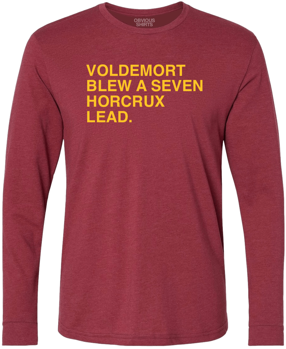 VOLDEMORT BLEW A SEVEN HORCRUX LEAD. (RED & GOLD LONGSLEEVE) - OBVIOUS SHIRTS