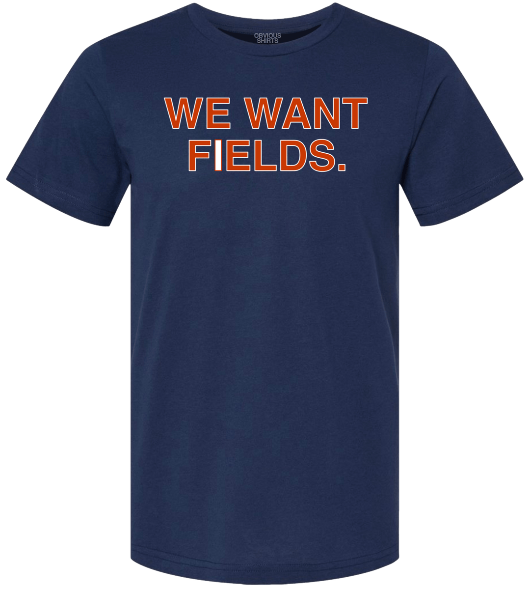 WE WANT FIELDS. - OBVIOUS SHIRTS
