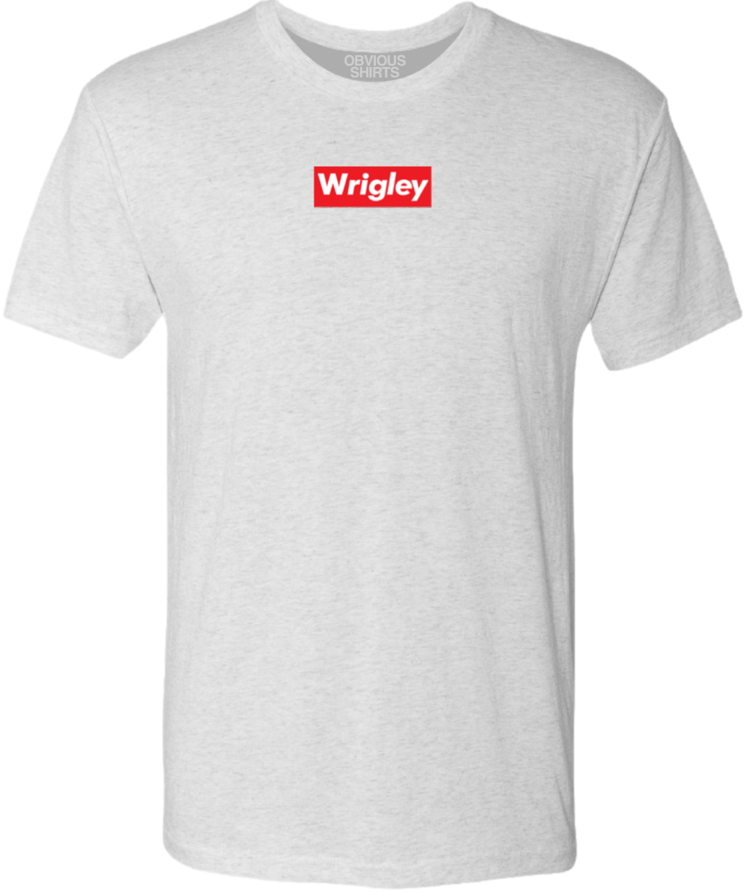 WRIGLEY IS SUPREME. - OBVIOUS SHIRTS